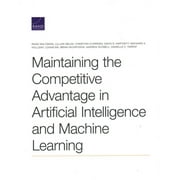 Maintaining the Competitive Advantage in Artificial Intelligence and Machine Learning (Paperback)