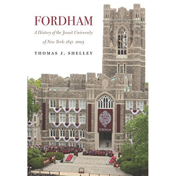 Fordham, A History of the Jesuit University of New York: 1841-2003