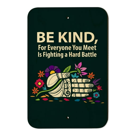 Be Kind For Everyone You Meet is Fighting a Hard Battle Home Business Office Sign