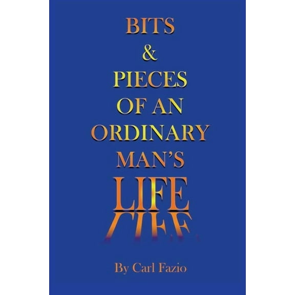 Bits & Pieces of an Ordinary Man's Life, (Paperback)
