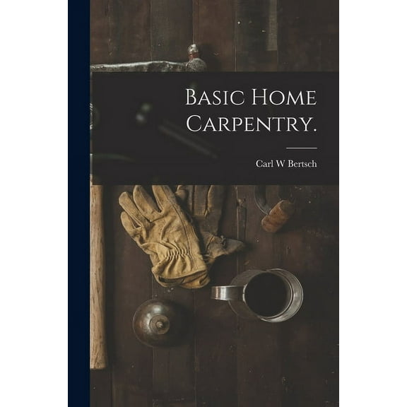 Basic Home Carpentry., (Paperback)