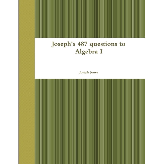 Joseph's 487 questions to Algebra I, (Paperback)