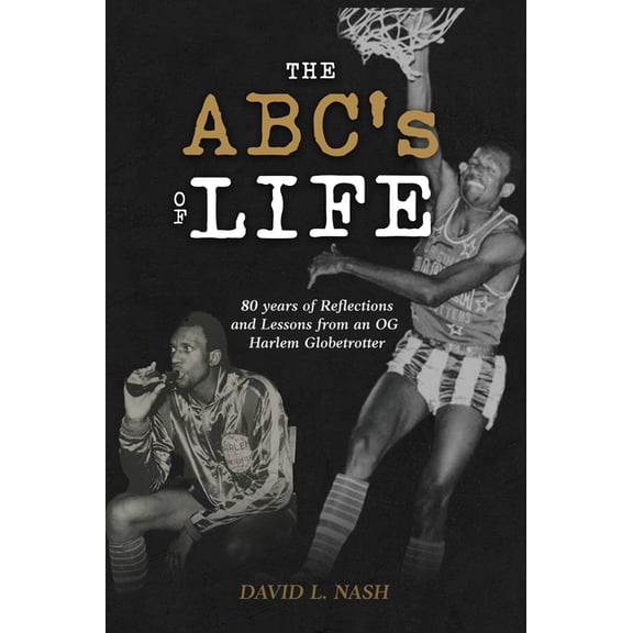 The ABC's of Life: 80 Years of Reflections and Lessons from an OG Harlem Globetrotter, (Hardcover)