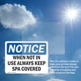 thumbnail image 6 of (2 Pack) When Not In Use Always Keep Spa Covered OSHA Notice Sign, 6 of 7