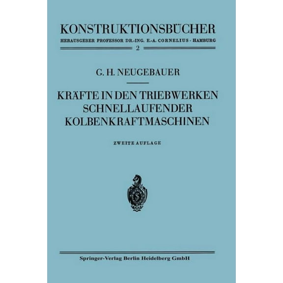 KonstruktionsbÃ¼cher KrÃ¤fte in Den Triebwerken Schnellaufender Kolbenkraftmaschinen: Ihr Gleichgang Und Massenausgleich, Book 2, (Paperback)