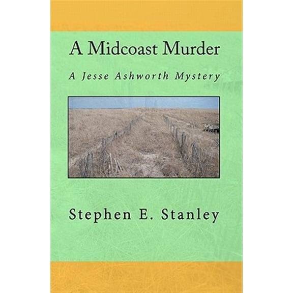 Pre-Owned A Midcoast Murder: A Jesse Ashworth Mystery (Paperback) by Stephen E Stanley