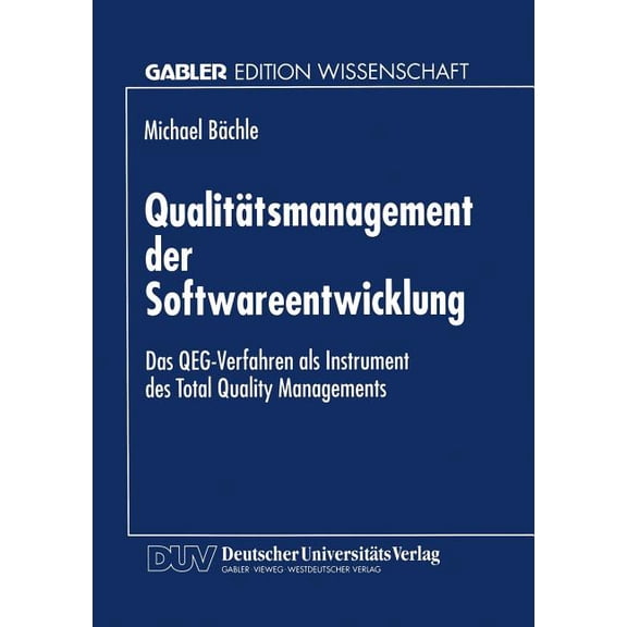 QualitÃ¤tsmanagement Der Softwareentwicklung: Das Qeg-Verfahren ALS Instrument Des Total Quality Managements, (Paperback)