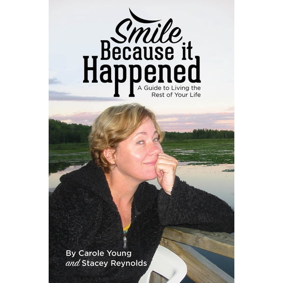 Smile Because it Happened : A Guide to Living the Rest of Your Life (Paperback)