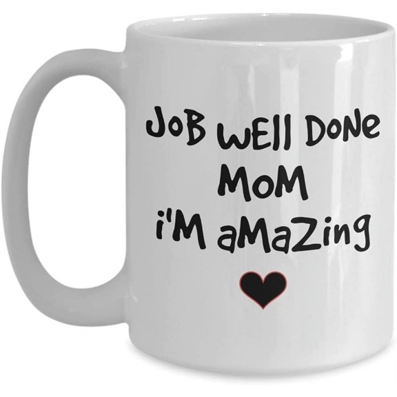 Well Done I'm Amazing Coffee Mug, Funny Novelty Mug, Gifts For Mom On Mothers Day, Christmas Present Birthday Gifts, Funny Mom Mug