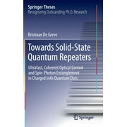 Springer Theses: Towards Solid-State Quantum Repeaters: Ultrafast, Coherent Optical Control and Spin-Photon Entanglement in Charged Inas Quantum Dots (Hardcover)