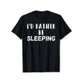 thumbnail image 1 of [100% Cotton] Funny Napping Lazy Gift, Id Rather Be Sleeping T-Shirt, 1 of 6