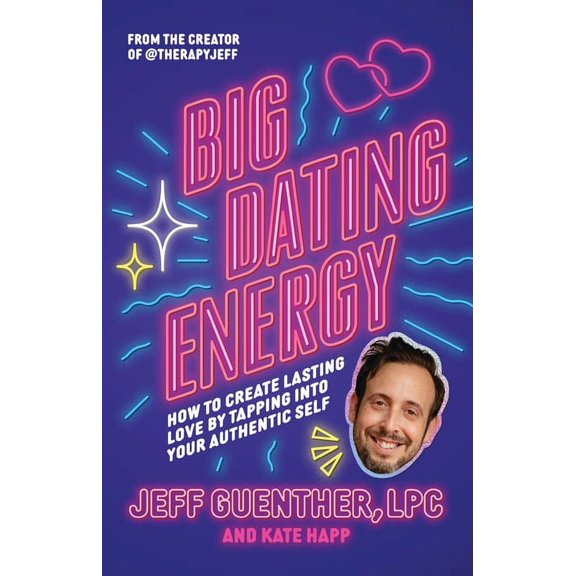 Big Dating Energy: How to Create Lasting Love by Tapping Into Your Authentic Self, (Hardcover)