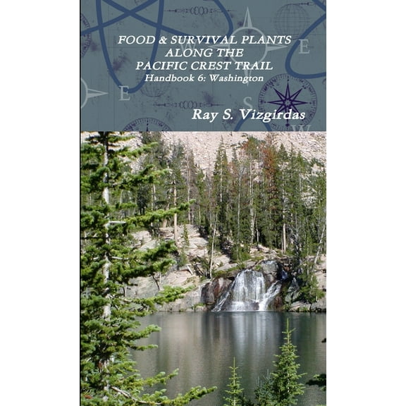 FOOD & SURVIVAL PLANTS ALONG THE PACIFIC CREST TRAIL Handbook 6: Washington, (Paperback)
