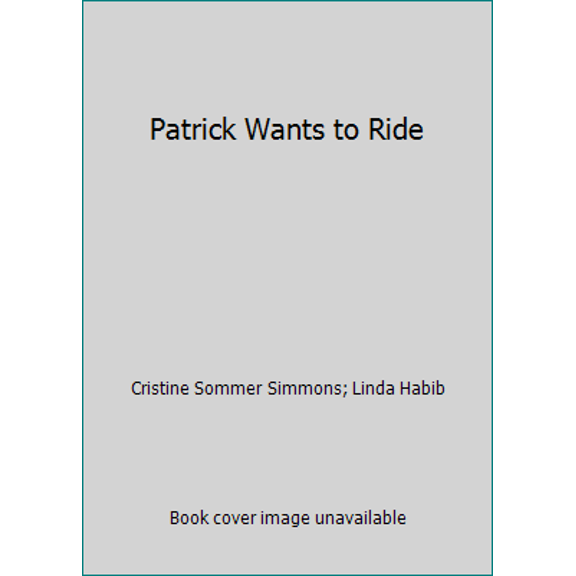 Pre-Owned Patrick Wants to Ride (Hardcover) 0964041545 9780964041547
