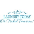 thumbnail image 1 of Blue 19" x 42" LAUNDRY TODAY or NAKED TOMORROW Removable Wall Stickers, 1 of 1