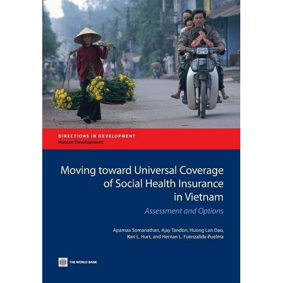 Directions in Development - Human Develo Moving Toward Universal Coverage of Social Health Insurance in Vietnam: Assessment and Options, (Paperback)