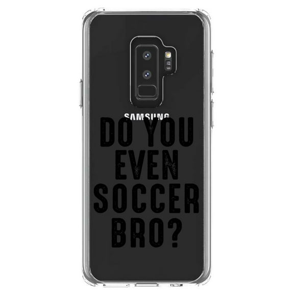 DistinctInk Clear Shockproof Hybrid Case for Samsung Galaxy S9  PLUS (6.2" Screen) - TPU Bumper Acrylic Back Tempered Glass Screen Protector - Do You Even Soccer Bro?