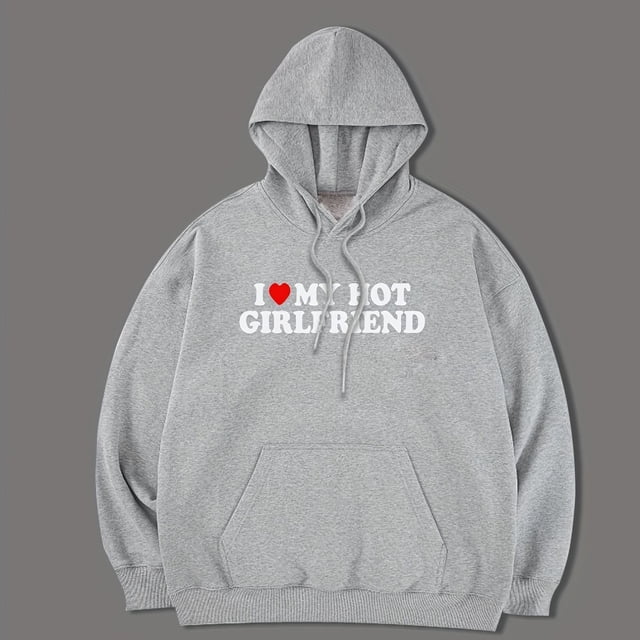 Estampado De I LOVE MY HOT GIRLFRIEND, Sudadera Con Capucha Informal Suelta Para Hombre, Sudadera Con Cordón Y Bolsillo De Canguro