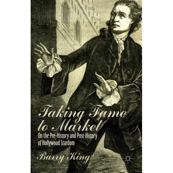Pre-Owned Taking Fame to Market: On the Pre-History and Post-History of Hollywood Stardom, (Hardcover)