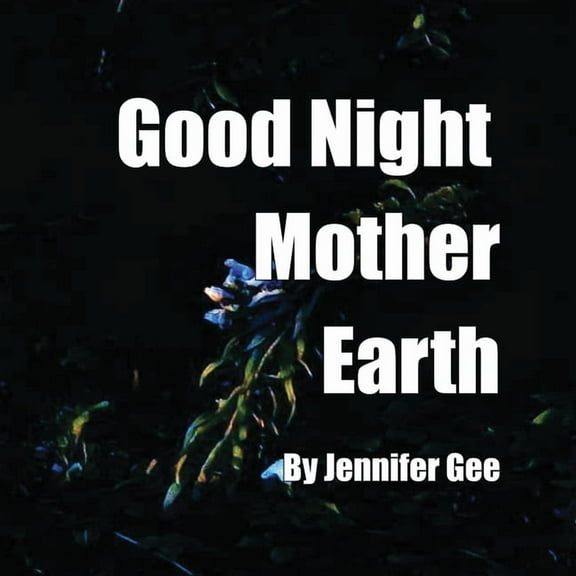 Good Night Mother Earth, (Paperback)