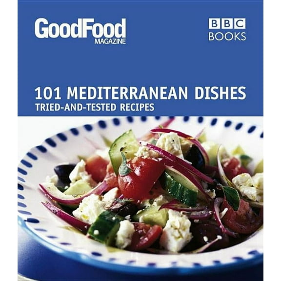 Good Food 101: 101 Mediterranean Dishes : Tried and Tested Recipes (Paperback)