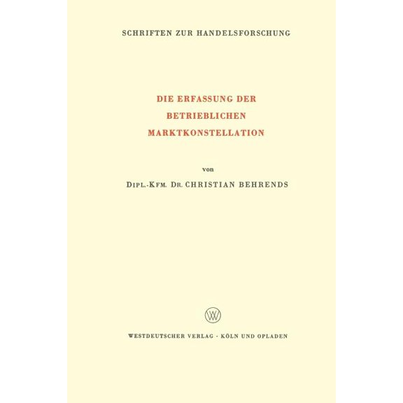Schriften Zur Handelsforschung Die Erfassung Der Betrieblichen Marktkonstellation, (Paperback)