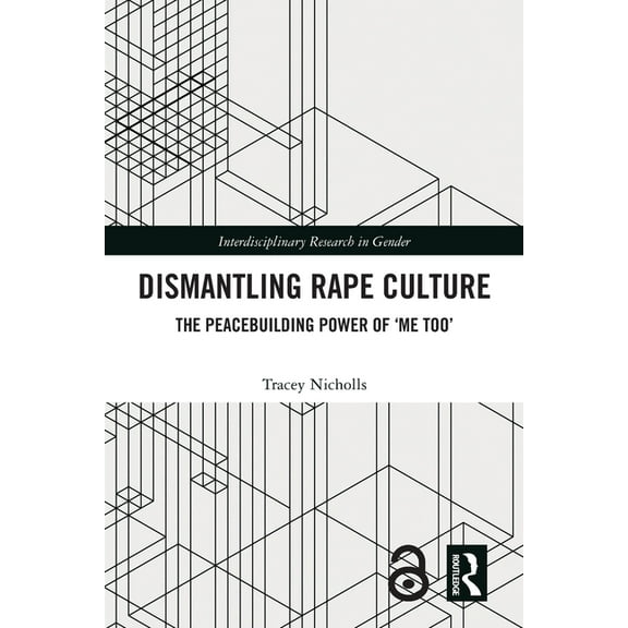 Interdisciplinary Research in Gender Dismantling Rape Culture: The Peacebuilding Power of 'Me Too', (Paperback)