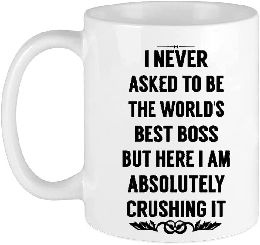 Funny Coffee Mug Boss Day Gift Mug I NEVER ASKED TO BE THE WORLD'S BEST