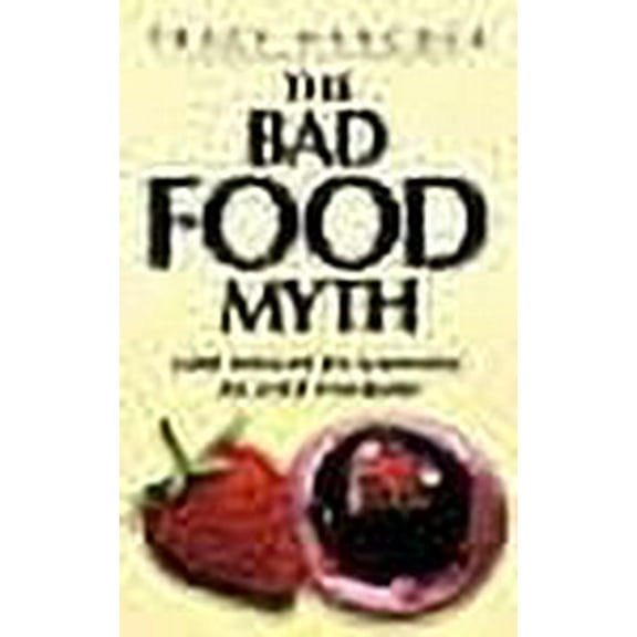 The Bad Food Myth: Lose Weight By Learning to Love Yourself