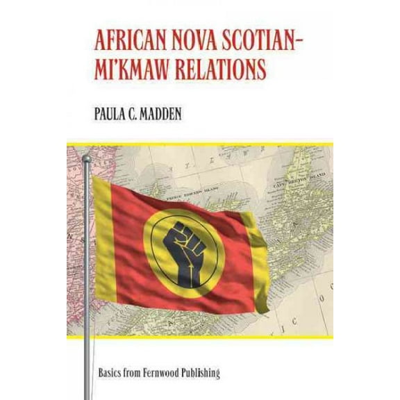 Fernwood Basics: African Nova Scotian?mi`kmaw Relations (Paperback)