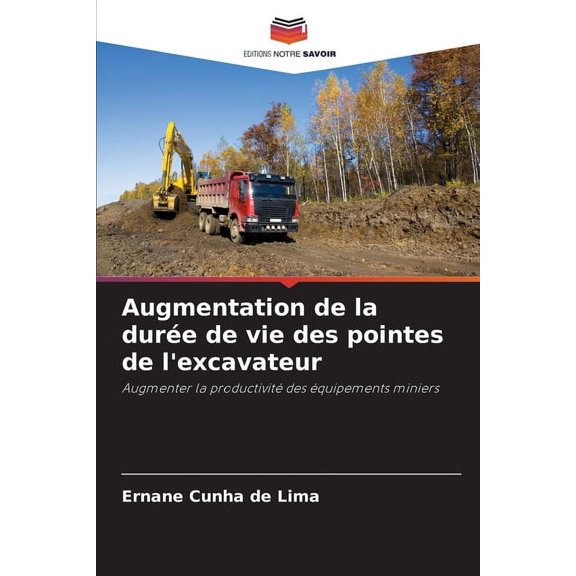Augmentation de la durÃ©e de vie des pointes de l'excavateur, (Paperback)