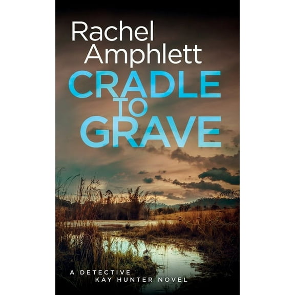 Detective Kay Hunter Cradle to Grave: A Detective Kay Hunter murder mystery, Book 8, (Paperback)