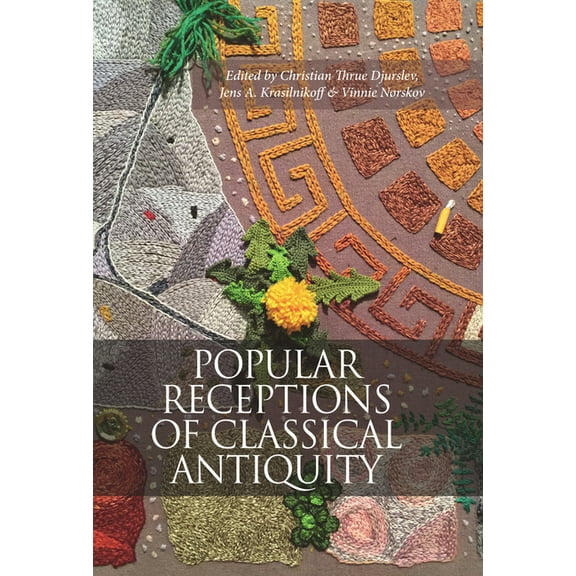 Aarhus Studies in Mediterranean Antiquit Popular Receptions of Classical Antiquity, Book 16, (Hardcover)