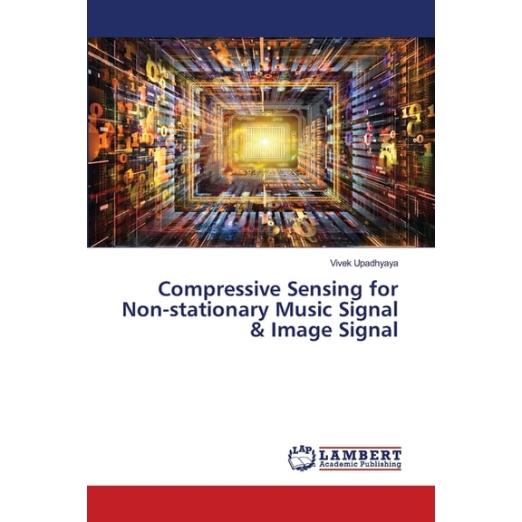 Compressive Sensing for Non-stationary Music Signal & Image Signal, (Paperback)