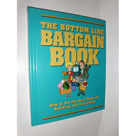 The bottom line bargain book: How to get the best deals on anything and everything, Pre-Owned Hardcover 0887231993 9780887231995 Bottom Line Books