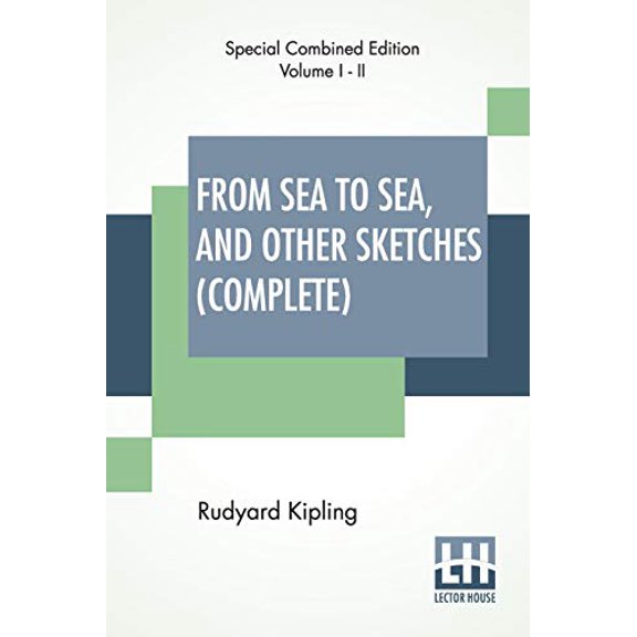 From Sea To Sea, And Other Sketches Complete : Letters Of Travel, Complete Edition Of Two Volumes Paperback 9389956080 9789389956085 Rudyard Kipling