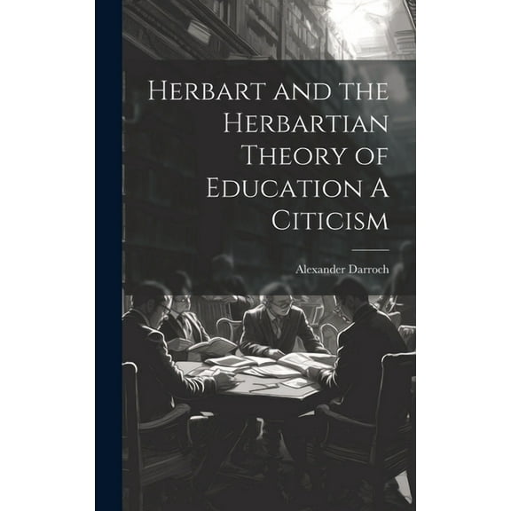 Herbart and the Herbartian Theory of Education A Citicism (Hardcover)