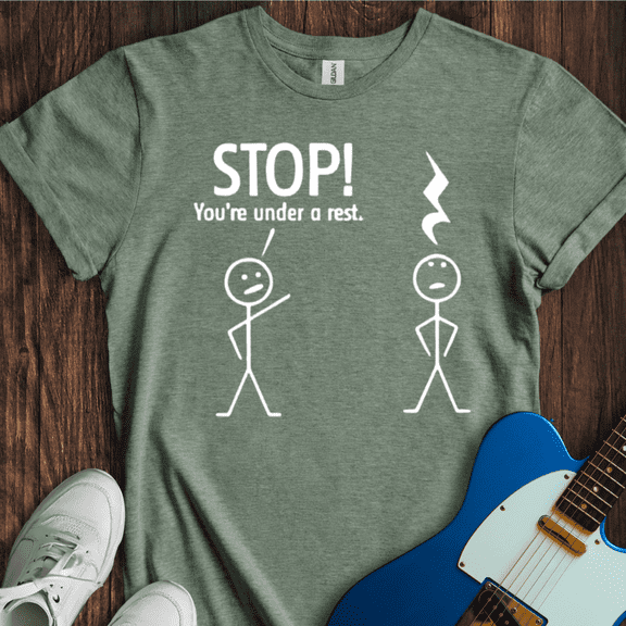 Stop! Youre Under A Rest. T-Shirt
