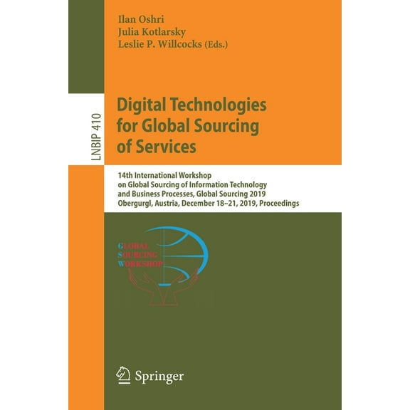 Lecture Notes in Business Information Pr Digital Technologies for Global Sourcing of Services: 14th International Workshop on Global Sourcing of Information Tech, Book 410, (Paperback)