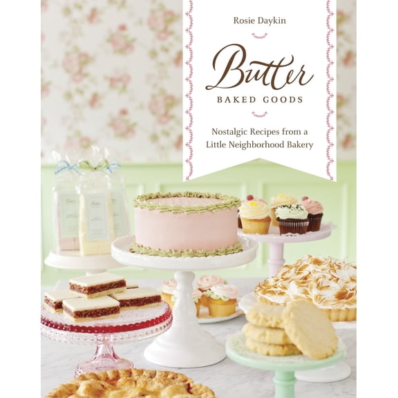 Pre-Owned Butter Baked Goods: Nostalgic Recipes from a Little Neighborhood Bakery: A Baking Book (Hardcover) 0449015831 9780449015834