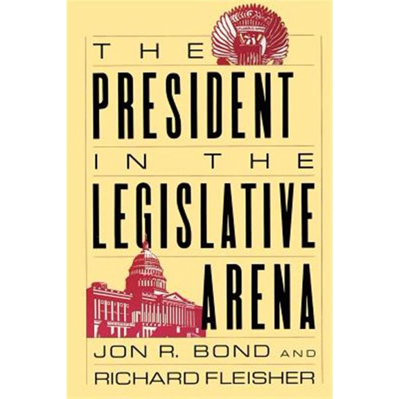 Pre-Owned American Politics and Political Economy Series: The President in the Legislative Arena (Paperback)