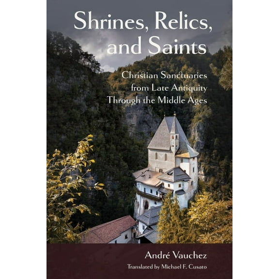 Medieval Societies, Religions, and Cultu Shrines, Relics, and Saints: Christian Sanctuaries from Late Antiquity Through the Middle Ages, (Hardcover)