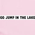 thumbnail image 2 of CafePress - Go Jump In The Lake Infant Bodysuit - Baby Light Bodysuit, Size Newborn - 24 Months, 2 of 4