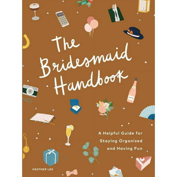 The Bridesmaid Handbook: A Helpful Guide for Staying Organized and Having Fun, (Paperback)