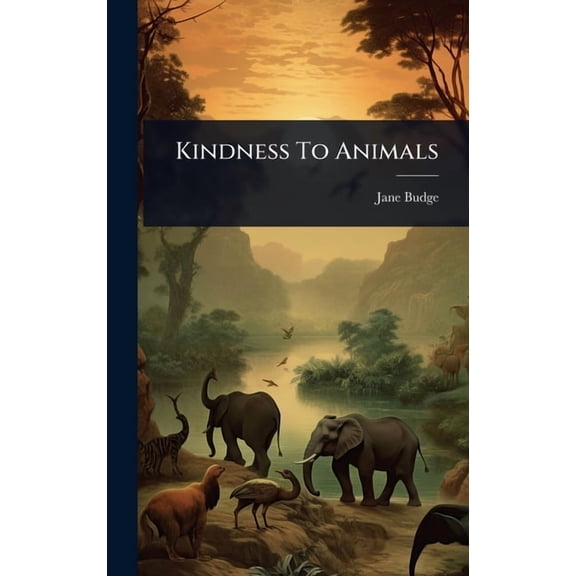 Kindness To Animals, (Hardcover)