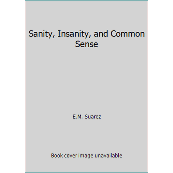 Pre-Owned Sanity, Insanity, and Common Sense (Hardcover) 0897690249 9780897690249