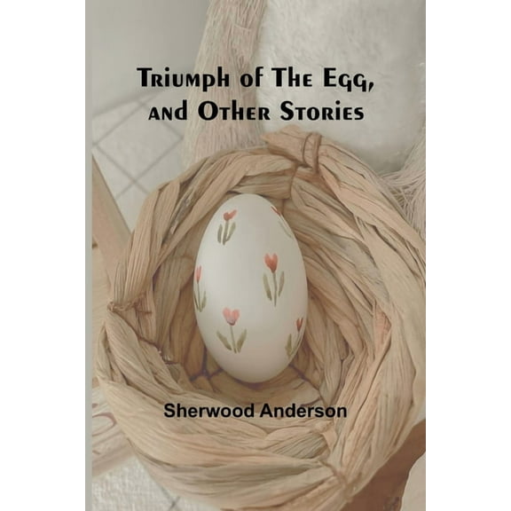 Triumph of the Egg, and Other Stories, (Paperback)
