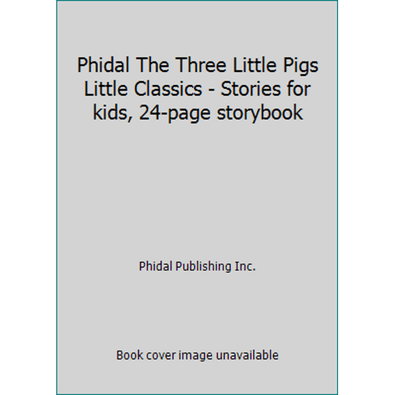 Pre-Owned Phidal The Three Little Pigs Little Classics - Stories for kids, 24-page storybook (Paperback) 2764321899 9782764321898