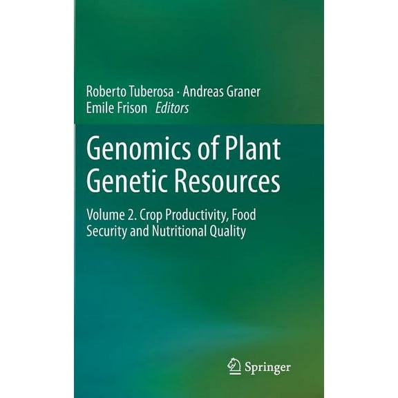 Genomics of Plant Genetic Resources: Volume 2. Crop Productivity, Food Security and Nutritional Quality, (Hardcover)