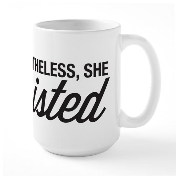 CafePress - Nevertheless She Persisted Large Mug - 15 oz Ceramic Large White Novelty Mug